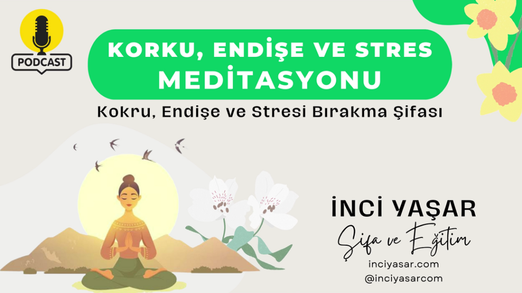 Korku, Endişe ve Stres Meditasyonu