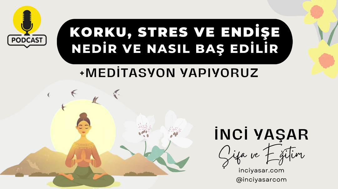 Korku, Stres ve Endişe Nedir ve Nasıl Baş Edilir?